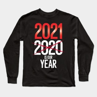 2021 is our year Long Sleeve T-Shirt